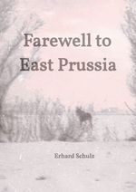 Farewell to East Prussia Cover des Buches Farewell to East Prussia (ISBN: 9783819776021)