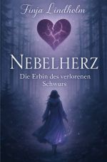 Nebelherz - Die Erbin des verlorenen Schwurs Cover des Buches Nebelherz - Die Erbin des verlorenen Schwurs (ISBN: 9783819776663)