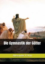Die Gymnastik der Götter Cover des Buches Die Gymnastik der Götter (ISBN: 9783819776700)