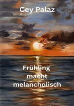 Frühling macht melancholisch Cover des Buches Frühling macht melancholisch (ISBN: 9783819776854)