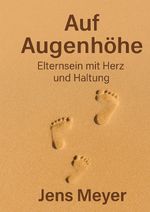 Auf Augenhöhe - Eltern sein mit Herz und Seele Cover des Buches Auf Augenhöhe - Eltern sein mit Herz und Seele (ISBN: 9783819778018)