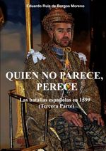 QUIEN NO PARECE, PERECE Las batallas españolas en 1599 (Tercera parte) Cover des Buches QUIEN NO PARECE, PERECE Las batallas españolas en 1599 (Tercera parte) (ISBN: 9783819779510)