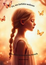Da, wo Gefühle wohnen - Das erste Kribbeln im Bauch Cover des Buches Da, wo Gefühle wohnen - Das erste Kribbeln im Bauch (ISBN: 9783819780295)
