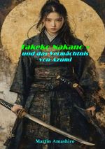 Takeko Nakano - Und das Vermächtnis von Azumi Cover des Buches Takeko Nakano - Und das Vermächtnis von Azumi (ISBN: 9783819782190)