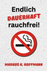 Endlich dauerhaft rauchfrei! Cover des Buches Endlich dauerhaft rauchfrei! (ISBN: 9783819785962)