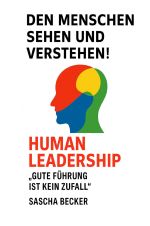 Den Menschen sehen und verstehen! HUMAN LEADERSHIP Cover des Buches Den Menschen sehen und verstehen! HUMAN LEADERSHIP (ISBN: 9783819786228)