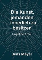 Die Kunst jemanden innerlich zu besitzen Cover des Buches Die Kunst jemanden innerlich zu besitzen (ISBN: 9783819789960)