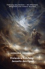 Visionäre Führung: Jenseits des Egos Cover des Buches Visionäre Führung: Jenseits des Egos (ISBN: 9783819790430)