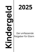Kindergeld 2025 – Der umfassende Ratgeber für Eltern Cover des Buches Kindergeld 2025 – Der umfassende Ratgeber für Eltern (ISBN: 9783819792236)