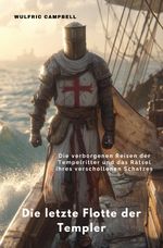Die letzte Flotte der Templer Cover des Buches Die letzte Flotte der Templer (ISBN: 9783819792960)