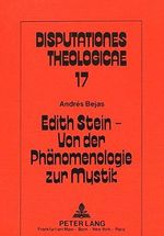 Edith Stein - Von der Phänomenologie zur Mystik: Eine Biographie der Gnade (Disputationes Theologicae) Cover des Buches Edith Stein - Von der Phänomenologie zur Mystik: Eine Biographie der Gnade (Disputationes Theologicae) (ISBN: 9783820497014)