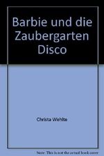 Barbie und die Zaubergarten-Disco Cover des Buches Barbie und die Zaubergarten-Disco (ISBN: 9783821213316)