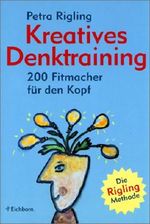 Kreatives Denktraining: 200 Fitmacher für den Kopf - Die Rigling-Methode Cover des Buches Kreatives Denktraining: 200 Fitmacher für den Kopf - Die Rigling-Methode (ISBN: 9783821816012)