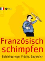 Französisch schimpfen Cover des Buches Französisch schimpfen (ISBN: 9783821849614)
