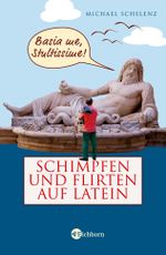 Schimpfen und Flirten auf Latein Cover des Buches Schimpfen und Flirten auf Latein (ISBN: 9783821856902)