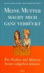 Meine Mutter macht mich ganz verrückt Cover des Buches Meine Mutter macht mich ganz verrückt (ISBN: 9783822504468)