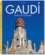 Gaudí - Sämtliche Bauwerke Cover des Buches Gaudí - Sämtliche Bauwerke (ISBN: 9783822840719)