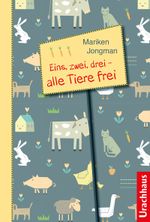 Eins, zwei, drei - alle Tiere frei Cover des Buches Eins, zwei, drei - alle Tiere frei (ISBN: 9783825151263)