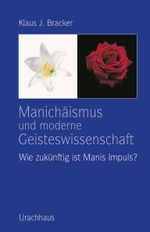 Manichäismus und moderne Geisteswissenschaft Cover des Buches Manichäismus und moderne Geisteswissenschaft (ISBN: 9783825152116)