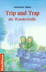 Trip und Trap die Wandertrolle Cover des Buches Trip und Trap die Wandertrolle (ISBN: 9783825170790)