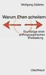 Warum Ehen scheitern: Grundzüge einer anthroposophischen Eheberatung Cover des Buches Warum Ehen scheitern: Grundzüge einer anthroposophischen Eheberatung (ISBN: 9783825171872)