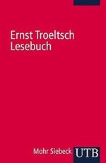 Ernst Troeltsch Lesebuch: Ausgewählte Texte Cover des Buches Ernst Troeltsch Lesebuch: Ausgewählte Texte (ISBN: 9783825224523)