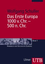 Das Erste Europa, 1000 v. Chr. - 500 n. Chr. Cover des Buches Das Erste Europa, 1000 v. Chr. - 500 n. Chr. (ISBN: 9783825224974)