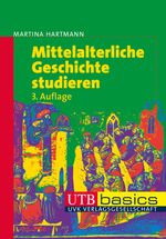 Mittelalterliche Geschichte studieren Cover des Buches Mittelalterliche Geschichte studieren (ISBN: 9783825225759)