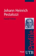 Johann Heinrich Pestalozzi Cover des Buches Johann Heinrich Pestalozzi (ISBN: 9783825230098)