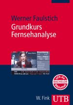 Grundkurs Fernsehanalyse Cover des Buches Grundkurs Fernsehanalyse (ISBN: 9783825231538)