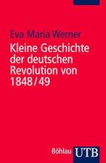Kleine Geschichte der deutschen Revolution von 1848/49 Cover des Buches Kleine Geschichte der deutschen Revolution von 1848/49 (ISBN: 9783825232191)