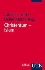 Christentum - Islam: Ein Quellenkompendium (8.-21. Jahrhundert) Cover des Buches Christentum - Islam: Ein Quellenkompendium (8.-21. Jahrhundert) (ISBN: 9783825232252)