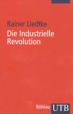 Die Industrielle Revolution Cover des Buches Die Industrielle Revolution (ISBN: 9783825233501)