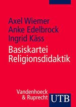 Basiskartei Religionsdidaktik: Grundlagen, Unterrichtsplanung, Methoden Cover des Buches Basiskartei Religionsdidaktik: Grundlagen, Unterrichtsplanung, Methoden (ISBN: 9783825234553)