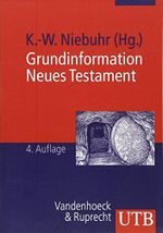 Grundinformation Neues Testament: Eine bibelkundlich-theologische Einführung Cover des Buches Grundinformation Neues Testament: Eine bibelkundlich-theologische Einführung (ISBN: 9783825235949)