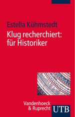 Klug recherchiert: für Historiker Cover des Buches Klug recherchiert: für Historiker (ISBN: 9783825239404)