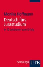 Deutsch fürs Jurastudium Cover des Buches Deutsch fürs Jurastudium (ISBN: 9783825240844)