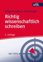 Richtig wissenschaftlich schreiben: Wissenschaftssprache in Regeln und Übungen (Uni Tipps, Band 3429) Cover des Buches Richtig wissenschaftlich schreiben: Wissenschaftssprache in Regeln und Übungen (Uni Tipps, Band 3429) (ISBN: 9783825247324)