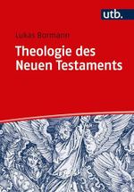 Theologie des Neuen Testaments: Grundlinien und wichtigste Ergebnisse der internationalen Forschung (Basiswissen Theologie und Religionswissenschaft) Cover des Buches Theologie des Neuen Testaments: Grundlinien und wichtigste Ergebnisse der internationalen Forschung (Basiswissen Theologie und Religionswissenschaft) (ISBN: 9783825248383)