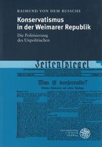 Konservatismus in der Weimarer Republik Cover des Buches Konservatismus in der Weimarer Republik (ISBN: 9783825307677)