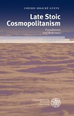 Late Stoic Cosmopolitanism: Foundations and Relevance Cover des Buches Late Stoic Cosmopolitanism: Foundations and Relevance (ISBN: 9783825352639)