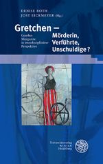 Gretchen – Mörderin, Verführte, Unschuldige?: Goethes Margarete in interdisziplinärer Perspektive (Beiträge zur neueren Literaturgeschichte, Band 382) Cover des Buches Gretchen – Mörderin, Verführte, Unschuldige?: Goethes Margarete in interdisziplinärer Perspektive (Beiträge zur neueren Literaturgeschichte, Band 382) (ISBN: 9783825365790)