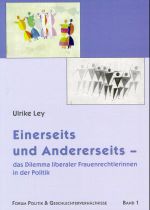 Einerseits und Andererseits, das Dilemma liberaler Frauenrechtlerinnen in der Politik Cover des Buches Einerseits und Andererseits, das Dilemma liberaler Frauenrechtlerinnen in der Politik (ISBN: 9783825502294)