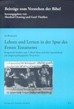 Lehren und Lerne in der Spur des Ersten Testaments: Exegetische Studien zum 5. Buch Mose und dem Sprüchebuch aus religionspädagogischer Perspektive Cover des Buches Lehren und Lerne in der Spur des Ersten Testaments: Exegetische Studien zum 5. Buch Mose und dem Sprüchebuch aus religionspädagogischer Perspektive (ISBN: 9783825877033)