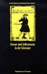 Zensur und Selbstzensur in der Literatur Cover des Buches Zensur und Selbstzensur in der Literatur (ISBN: 9783826011337)
