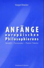 Anfänge europäischen Philosophierens. Heraklit, Parmenides, Platons 'Timaios'. Cover des Buches Anfänge europäischen Philosophierens. Heraklit, Parmenides, Platons 'Timaios'. (ISBN: 9783826020018)