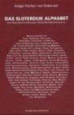 Das Sloterdijk Alphabet: Eine lexikalische Einführung in Sloterdijks Gedankenkosmos Cover des Buches Das Sloterdijk Alphabet: Eine lexikalische Einführung in Sloterdijks Gedankenkosmos (ISBN: 9783826021992)