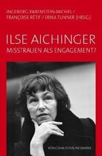 Ilse Aichinger - Misstrauen als Engagement Cover des Buches Ilse Aichinger - Misstrauen als Engagement (ISBN: 9783826037375)