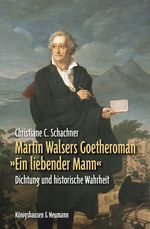 Martin Walsers Goetheroman »Ein liebender Mann« Cover des Buches Martin Walsers Goetheroman »Ein liebender Mann« (ISBN: 9783826049682)