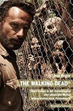 "The Walking Dead": Über(-)Leben in der schlechtesten aller möglichen Welten. Interpretation einer Fernsehserie Cover des Buches "The Walking Dead": Über(-)Leben in der schlechtesten aller möglichen Welten. Interpretation einer Fernsehserie (ISBN: 9783826065958)